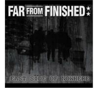 Far From Finished - East Side of Nowhere