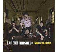 Far from Finished - Living in The Fallout [Import]