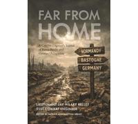 Far From Home: A Combat Engineer's Journal of Fierce Battles and German Occupation