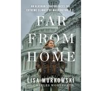 Far from Home: An Alaskan Senator's Survival in the Extreme Climate of Washington D.C.