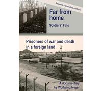 Far from home. Soldiers' fate: Prisoners of war and death in a foreign land. Second expanded edition.