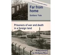 Far from home. Soldiers' fate: Prisoners of war and death in a foreign land. Second expanded edition.