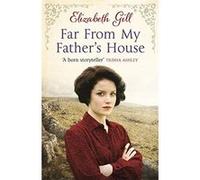 Far From My Father's House Gill, Elizabeth (Auteur)
