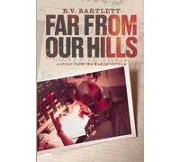 Far From Our Hills: A Story From The War In Vietnam