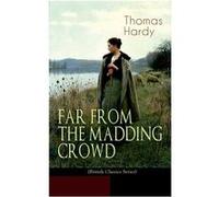 FAR FROM THE MADDING CROWD British Classics Series Historical Romance Novel - Thomas Hardy - Chicago Review Press Inc DBA Indepe - Livre en Anglais Thomas HardyThomas Hardy (Auteur)