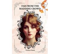 Far from the Madding Crowd By Thomas Hardy