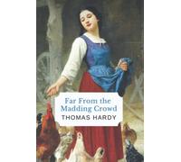 Far From the Madding Crowd: The Victorian Era Romantic Novel (Annotated)
