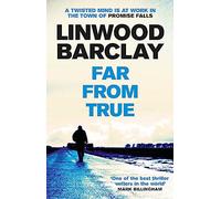Far From True Linwood Barclay, (Auteur)