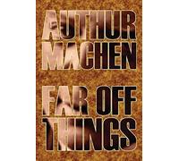 Far Off Things By Arthur Machen, History, Biography & Autobiography, Literary