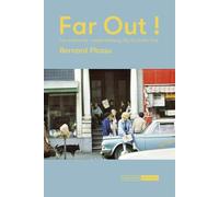 Far Out !: Les années hip : Haight-Ashbury, Big Sur, India, Goa