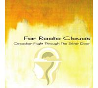 Far Radio Clouds - Circadian Flight Through The Silver Door [Cd]