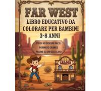 Far West da colorare per bambini - Cowboy, cavalli e avventure nel selvaggio west: Disegni semplici e divertenti | Immagini su un solo lato | Formato grande | 3-8 anni