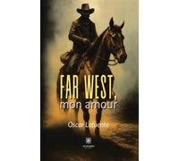 Far West, mon amour - Oscar Lafuente - Le Lys Bleu - broché - Roman