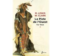 Far west T1 La piste de l ouest Journal de la première traversée du continent nord américain - Meriwether Lewis - Phebus - Poche - Journal