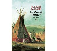 Far West t2 le grand retour Journal de la premiere traversee du continent nord americain - Meriwether Lewis - Libretto - broché - Roman