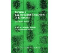 Faraday's Experimental Researches in Electricity: The First Series