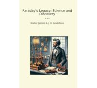 Faraday's Legacy: Science and Discovery