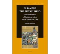 Faramarz, the Sistani Hero: Texts and Traditions of the Faramarzname and the Persian Epic Cycle