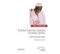 Farba Umar Farba Samba Jeng L’Homme de son temps - Adama Cheibany Aw - L'harmattan - broché - Essai