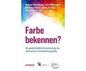Farbe bekennen?: Die gesellschaftliche Verantwortung von Unternehmen
