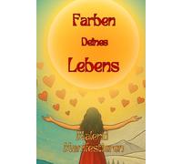 Farben Deines Lebens - Ausmal- und Affirmationsbuch für Erwachsene zur Manifestation von Liebe, Gesundheit, Wohlstand und Fülle.: Ausmalen & ... Lebensenergie - Für Deine tägliche Auszeit