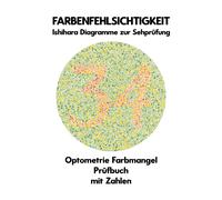 Farbenfehlsichtigkeit Ishihara Diagramme Zur Sehprüfung Optometrie Farbmangel Prüfbuch Mit Zahlen: Platten Zur Prüfung Aller Formen Der ... Protanomalie Deuteranomalie Augenarzt