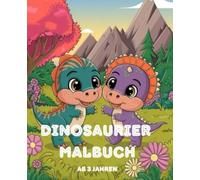 Farbenfrohe Dinosaurier: 100 Seiten Ausmalbuch für kleine Künstler und Künstlerinnen ab 3 Jahren: Ein kreativer Einstieg in die Welt der Farben und Formen mit idealen Ausmalvorlagen