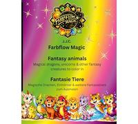 Farbflow Magic- Fantasy animals - Fantasie Tiere: Magical Dragons, Unicorns & cute Fantasy animals to Color / Magische Drachen, Einhörner & niedleiche Fantasie Tiere zum Ausmalen