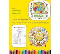 Farbflow Schulzeit - Das ABC Malbuch: ABC entdecken mit Spaß und Mandalas