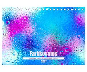 Farbkosmos - Abstrakte Welten in leuchtenden Farben (Tischkalender 2027 DIN A5 quer), CALVENDO Monatskalender: Abstrakte Motive in kräftigen Farben.