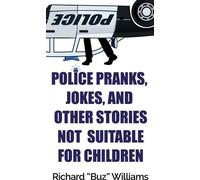 Farces, blagues et autres histoires de la police qui ne conviennent pas aux enfants