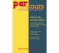 Farces du Grand Siècle: De Tabarin à Molière, farces et petites comédies du XVIIe siècle