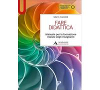 Fare didattica. Manuale per la formazione iniziale degli insegnanti
