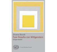 Fare filosofia con Wittgenstein. Cinque lezioni