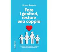 Fare i genitori, restare una coppia. Costruire nuovi equilibri di coppia quando la famiglia si allarga