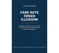 Fare rete senza illusioni: Quando conviene allearsi tra PMI e come farlo senza perdere clienti, margini e autonomia