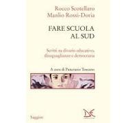 Fare Scuola Al Sud. Scritti Su Divario Educativo, Disuguaglianze E Democrazia