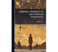 Farewell Address to the London Positivists