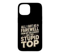 Farewell from Colleagues Just This Stupid Top Coque pour iPhone 15
