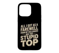 Farewell from Colleagues Just This Stupid Top Coque pour iPhone 15 Pro Max