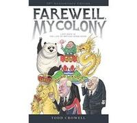 Farewell, My Colony: Last Days in the Life of British Hong Kong - [Version Originale] Inconnu (Auteur)