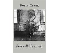 Farewell My Lovely Polly Clark (Auteur)
