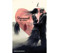 Farewell My Zombie: Short Stories About the Undead