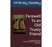 Farewell To an Old Trusty Friend: "Honoring the journey, remembering the miles, but never forgetting."