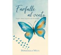 Farfalle al Vento: Fragile e libera, la poesia si fa ali invisibili
