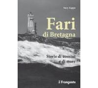 Fari Di Bretagna. Storie Di Uomini E Di Mare