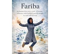 Fariba: An Iranian love story, a tale of human relations, naked politics, and the struggle for faith and survival.