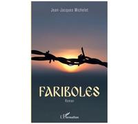 Fariboles Roman - Jean-Jacques Michelet - L'harmattan - broché - Roman