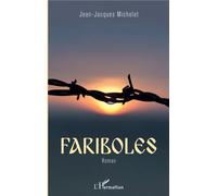 Fariboles Roman - Jean-Jacques Michelet - L'harmattan - broché - Roman