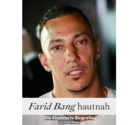 Farid Bang hautnah - Komplett in Farbe: Die illustrierte Biografie